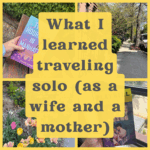 What I learned traveling solo as a wife and mother