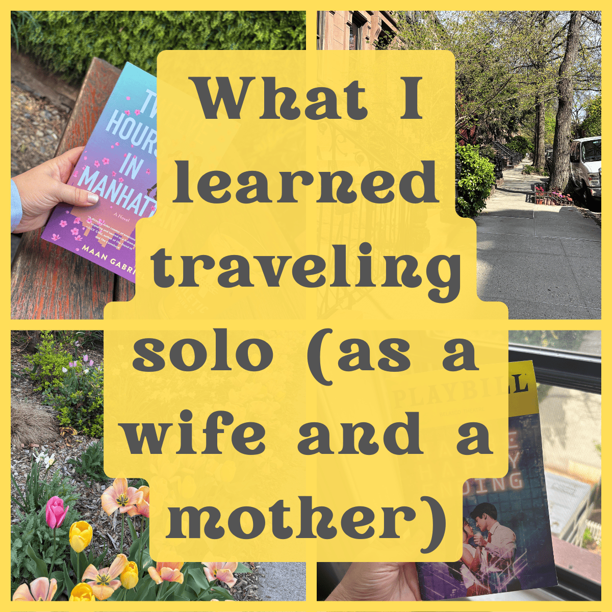 What I learned traveling solo (as a wife and a mother)