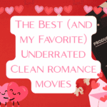 The Best (and my Favorite) Underrated Clean Romance Movies