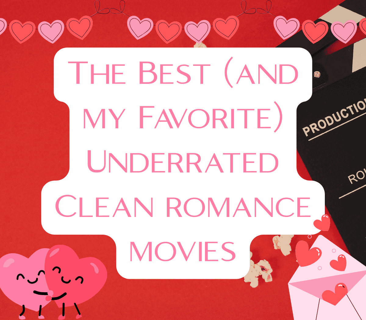 The Best (and My Favorite) Underrated Clean Romance Movies