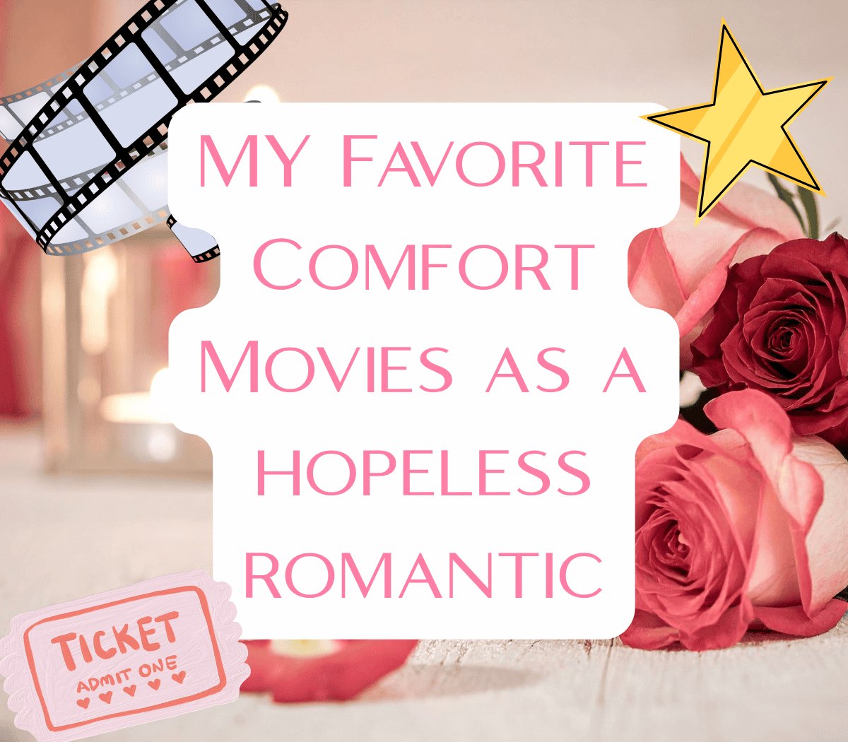 My Favorite Comfort Movies as a Hopeless Romantic